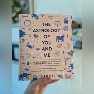 The Astrology of You & Me: How to Understand & Improve Every Relationship in…….